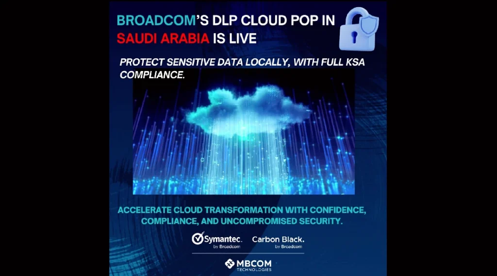 a digital graphic showing text that reads Broadcom’s DLP Cloud POP in Saudi Arabia is live